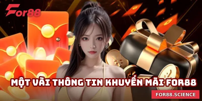 Khuyến mãi For88 - Khám Phá Những Phần Quà Bất Ngờ Chờ Đón Điểm qua một vài thông tin về khuyến mãi For88
