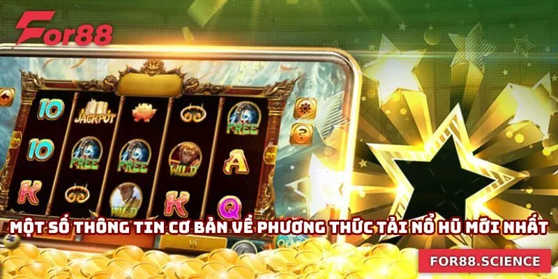 Tải Game Nổ Hũ - Nhanh Chóng Đổi Đời Chỉ Với Một Lần Quay Một số thông tin cơ bản về phương thức tải nổ hũ mới nhất